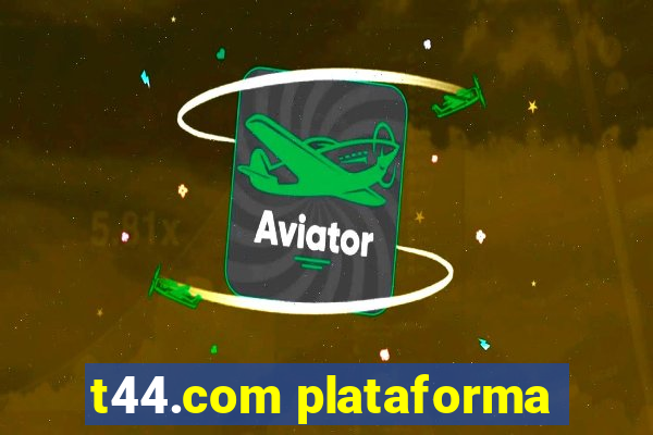 t44.com plataforma